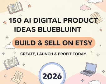 150 AI-Powered Digital Product Ideas: Etsy Business Blueprint (Digital Download)