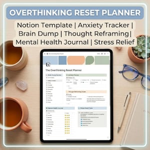 May include: An overhead shot of a digital planner on a tablet, with the title "OVERTHINKING RESET PLANNER". The planner includes sections for anxiety tracking, brain dumping, and thought reframing. The image also shows two mugs of tea, a succulent, glasses, and a pen.