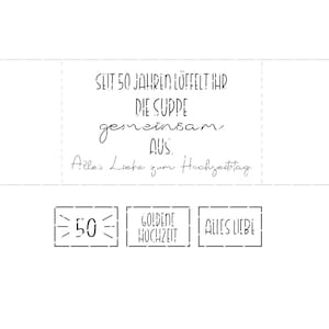 May include: A white card with black text celebrating a 50th wedding anniversary. The text reads "Seit 50 Jahren l&ouml;ffelt ihr die Suppe gemeinsam aus. Alles Liebe zum Hochzeitstag." Below are the words "50", "Goldene Hochzeit", and "Alles Liebe".