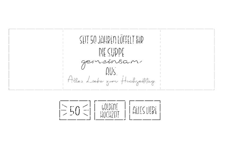 May include: A white card with black text celebrating a 50th wedding anniversary. The text reads "Seit 50 Jahren l&ouml;ffelt ihr die Suppe gemeinsam aus. Alles Liebe zum Hochzeitstag." Below are the words "50", "Goldene Hochzeit", and "Alles Liebe".