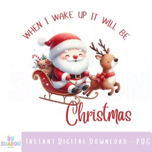 Santa Reindeer Sleigh Christmas PNG, When I Wake Up Christmas Pyjamas, Christmas Eve Pyjamas Sublimation, Instant Digital Download