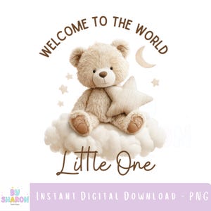 Op de afbeelding: Digitale illustratie van een beige teddybeer die op een wolk zit en een ster vasthoudt. De tekst "Welcome to the World" staat boven de beer, met "Little One" eronder. Sterren en een halve maan zijn ook aanwezig.