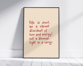Life Is Short Art Poster - Inspirational Quote, Love And Energy, Design Printable (Digital Download)