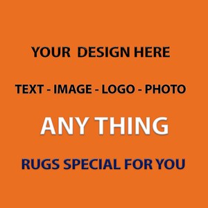 Puede incluir: Fondo naranja con el texto "YOUR DESIGN HERE" en negro, "TEXT - IMAGE - LOGO - PHOTO" en negro, "ANY THING" en blanco y "RUGS SPECIAL FOR YOU" en azul.