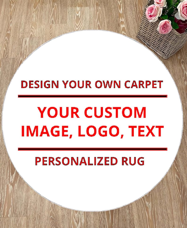 Puede incluir: Alfombra redonda blanca con el texto "DESIGN YOUR OWN CARPET" en negro y "YOUR CUSTOM IMAGE, LOGO, TEXT" y "PERSONALIZED RUG" en rojo.