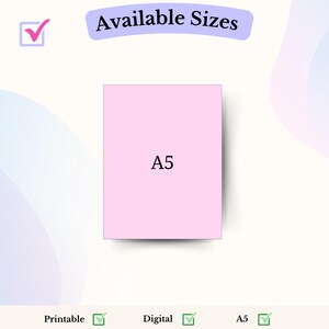 May include: A pink rectangle with the text "A5" in black. The rectangle is on a white background with a blue and purple gradient in the background. The text "Available Sizes" is at the top of the image. There are checkmarks next to the words "Printable", "Digital", and "A5".