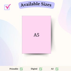 May include: A pink A5 size printable or digital download. The text "Available Sizes" is at the top of the image. The text "Printable", "Digital", and "A5" are at the bottom of the image with checkmarks next to each.