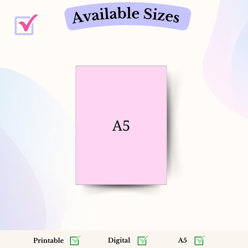 May include: A pink A5 size paper sheet with a white border. The text "Available Sizes" is at the top of the image. The text "A5" is in the center of the paper sheet. The text "Printable", "Digital", and "A5" are at the bottom of the image with checkmarks next to each.