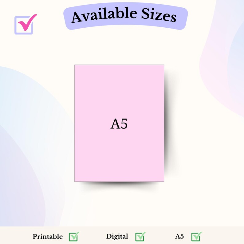 May include: A pink A5 size paper sheet with a white border. The text "Available Sizes" is at the top of the image. The text "A5" is in the center of the paper sheet. The text "Printable", "Digital", and "A5" are at the bottom of the image with checkmarks next to each.