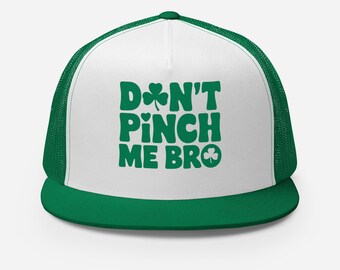 Gorra de camionero con visera plana del Día de San Patricio – Don't Pinch Me Bro – Gorra estructurada de cinco paneles de perfil alto con cierre a presión