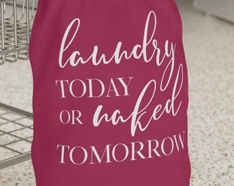 Cranberry Laundry Today or Naked Tomorrow Laundry Bag