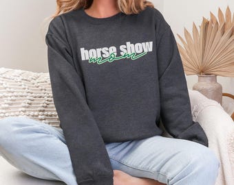 Horse Show Mom Crewneck Gift Barn Mom Cozy Christmas Gift Equestrian Mom Mother's Day Sweatshirt Mom of Horseback Rider Shirt Horse Mama