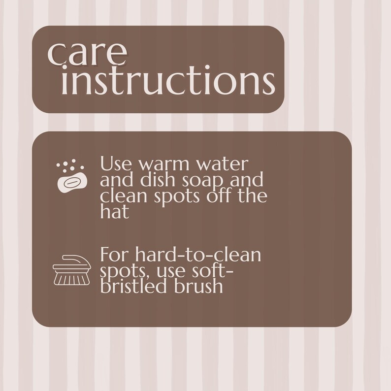 May include: A brown rectangular graphic with the words "care instructions" in white. Below, instructions advise using warm water and dish soap to clean spots off the hat. For hard-to-clean spots, use a soft-bristled brush.