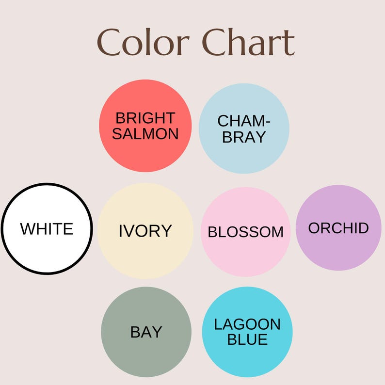 May include: A colour chart titled "Color Chart" in brown text. The chart shows eight colour swatches: white, ivory, bright salmon, chambray, blossom, orchid, bay, and lagoon blue. Each swatch has the colour name in a matching font.