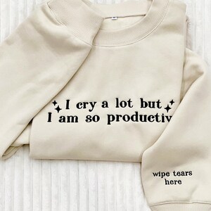 Embroidered 'I Cry a Lot' Sweatshirt: Funny Meme Crewneck