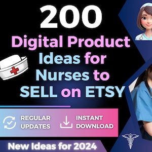 May include: A digital product listing graphic with a blue and pink background. The text reads "200 Digital Product Ideas for Nurses to SELL on ETSY".  The graphic also includes a nurse's cap, a stethoscope, and the text "New Ideas for 2024".