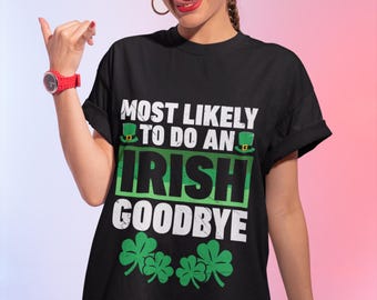 Funny Irish Goodbye T-Shirt: Pub Humor Graphic Tee
