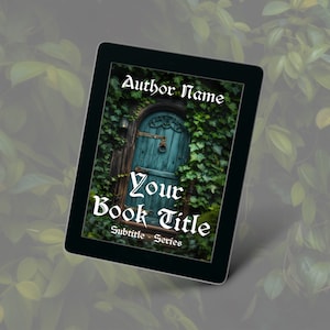 May include: A book cover mockup with a dark green ivy covered door with a teal door and a white text overlay that reads "Author Name", "Your Book Title", and "Subtitle - Series".
