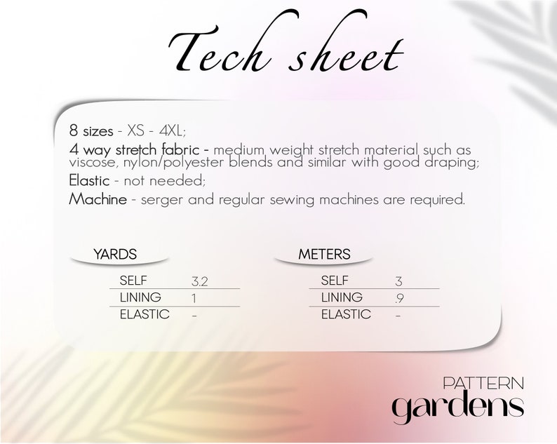 May include: Tech sheet for a sewing pattern with instructions for 8 sizes, XS to 4XL. The pattern requires 4-way stretch fabric, such as viscose, nylon/polyester blends, and similar materials with good draping. The pattern requires 3.2 yards of fabric, 1 yard of lining, and no elastic. The pattern requires a serger and regular sewing machine.