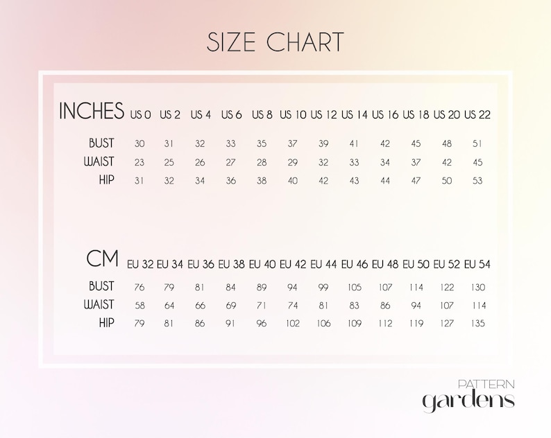 May include: A size chart titled SIZE CHART with two sections. The top section lists US sizes 0 through 22 in inches for bust, waist, and hip measurements. The bottom section lists EU sizes 32 through 54 in centimeters. The text Pattern gardens is at the bottom.