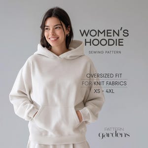 May include: An oversized beige hoodie with a front kangaroo pocket and long sleeves. Text on the image reads: WOMEN'S HOODIE SEWING PATTERN, OVERSIZED FIT FOR KNIT FABRICS, XS - 4XL, and the brand name Pattern Gardens.