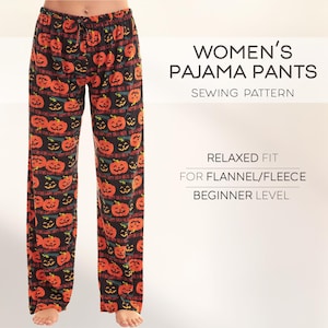May include: A sewing pattern for women's pajama pants. The pattern is for a relaxed fit and is designed for flannel or fleece fabric. The pattern is beginner level. The image shows a pair of black pajama pants with a pumpkin print.