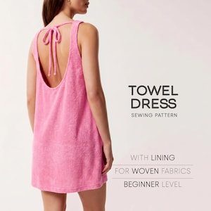 May include: A bright pink sleeveless towel dress with a low scoop back and a tie closure at the neck. The text on the right reads: TOWEL DRESS SEWING PATTERN WITH LINING FOR WOVEN FABRICS BEGINNER LEVEL. The dress has a textured, absorbent fabric finish.