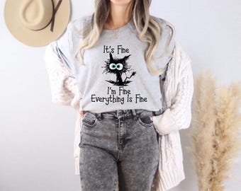 It's Fine I'm Fine Everything Is Fine Shirt, Cute Black Cat Tee, Sarcasm T-Shirt, Everything Is Fine, Funny Cat Tee