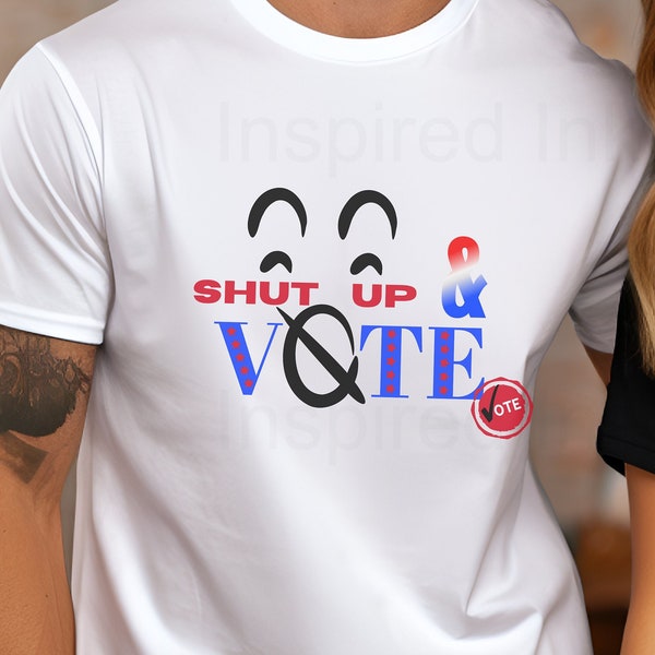 Shut Up and Vote T-shirt, Voting Tshirt, Voters Shirt, US Election 2024 Shirt, Presidential Election Tee, Political Shirt, Vote Theme Tee