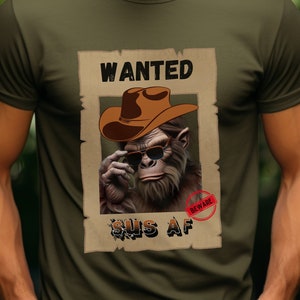 Bigfoot T-shirt, Beware of Bigfoot Shirt, Wanted Shirt, Sus AF Shirt, Humorous Shirt, Funny Sarcastic, Bigfoot Cowboy Tee, Gifted Shirt