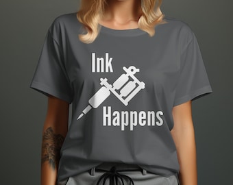 Ink Happens Tattoo T-Shirt, Tattoo Lover Gift, Funny Tattoo Shirt, Tattoo Artist Tee, Tattoo Humor Apparel, Tattoo Fan T Shirt