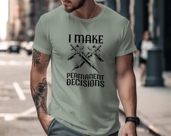 Tattoo Artist T-Shirt Humor, Tattooist Hoodie, Funny Tattoo Lover Gift, Permanent Decisions Tattoo Humor Sweatshirt, Tattoo Studio Apparel
