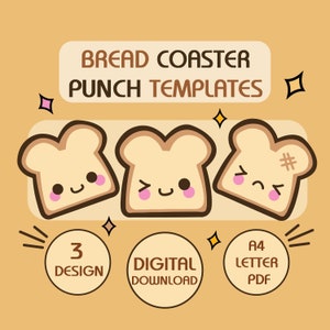 May include: Three digital printable bread coaster templates in A4 letter size PDF format. The templates feature cute cartoon bread slices with different facial expressions. The text "BREAD COASTER PUNCH TEMPLATES" is at the top of the image.