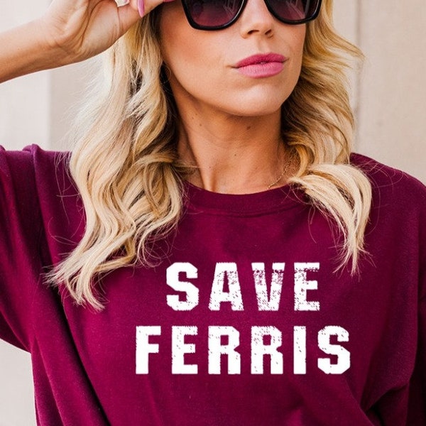 Ferris Bueller T Shirt  - save ferris, 80s movie, comedy, Graphic Tee, All Sizes & Colors