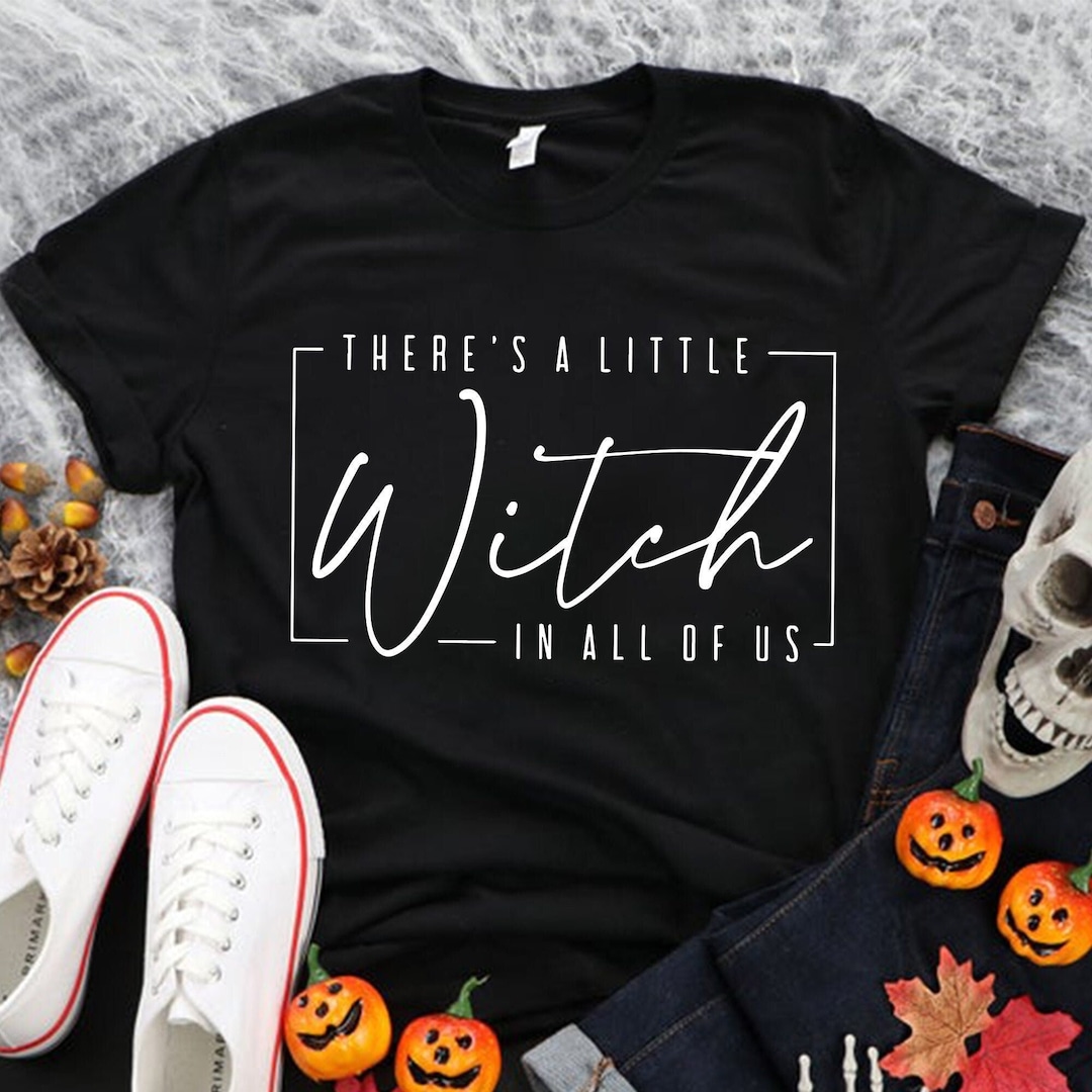 There's a Little Witch in All of Us Shirt, Witch Sweatshirt and Shirt ...