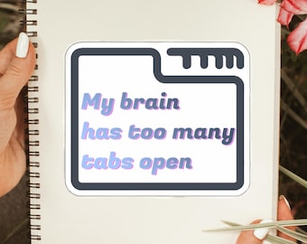 My Brain Has Too Many Tabs Open Sticker: Funny Anxiety Sticker