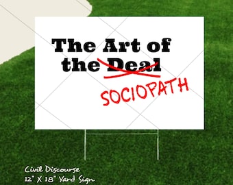 Art of the Sociopath 18 X 12 Yard Sign. Political Democrat, Banned Books, BLM, Reproductive LGBTQ Rights, Social Justice Women, Anti Trump