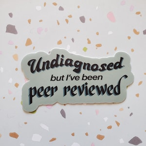 Undiagnosed but I've been peer reviewed Stickers