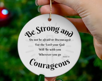 Ceramic Ornament, Bible verse - Be Strong and Courageous - Joshua 19 (B)