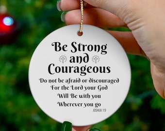 Ceramic Ornament, Bible verse - Be Strong and Courageous - Joshua 19 (F)