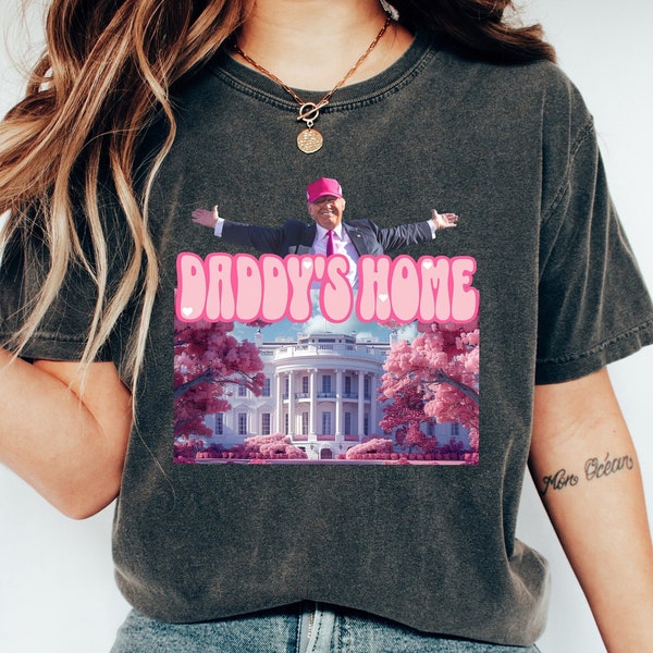 Daddy's Home shirt, Trump 2024 Shirt, Republican Gift, Trump Supporter Shirt, Comfort Colors Trump Shirt, Funny Trump Pink Shirt, Trump Gift