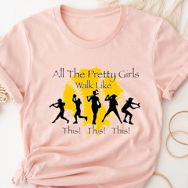 Softball Girls T-shirt, All The Pretty Girls Walk Like This Shirt, Softball Lover Gift, Funny Fastpitch Softball Tee, Softball Mama Tee