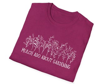Mulch Ado About Gardening Softstyle T-Shirt, Funny Gardening Tee, Plant Lover Shirt, Nature Lover Gift, Fun Floral Top, Garden Gift for Her