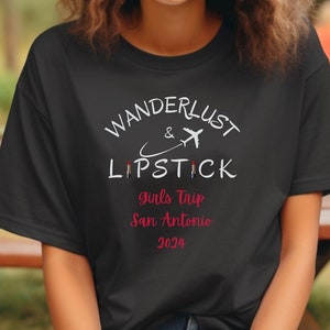 Wanderlust and Lipstick Girls Trip Shirt, Custom Girls Trip Shirts, Girls Weekend Shirt, Girls Night Out Shirt, Girls Vacation Shirt