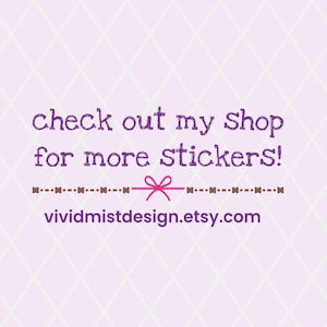 May include: A light purple background with a diamond pattern. Text in dark purple reads "check out my shop for more stickers!" with a pink bow and the Etsy shop URL.