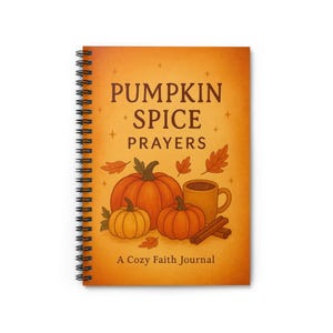 May include: A spiral-bound journal with an orange cover featuring the text "PUMPKIN SPICE PRAYERS" and illustrations of pumpkins, leaves, a mug of coffee, and cinnamon sticks. The journal is labeled "A Cozy Faith Journal".