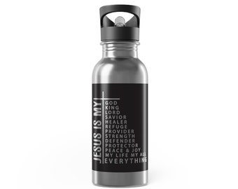 Jesus is .... Stainless Steel Water Bottle With Straw, 20oz