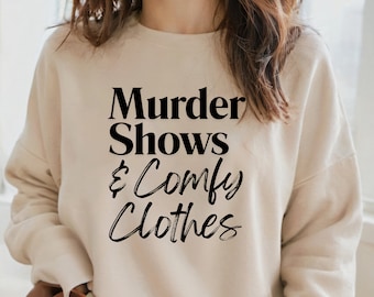 Murder Shows & Comfy Clothes Crewneck Sweatshirt, True Crime Shirt, Crime Show Shirt