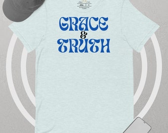 Grace & Truth Unisex Tee