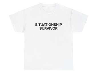 Situationship Survivor - Relationship - Meme Shirt - Funny Shirt - Unisex Heavy Cotton Tee
